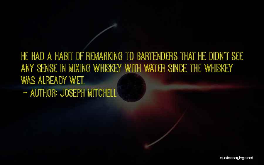 Bartenders Quotes By Joseph Mitchell