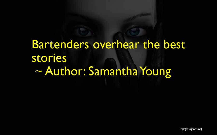 Bartenders Quotes By Samantha Young