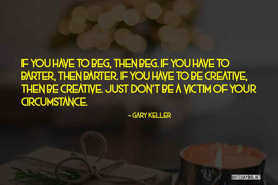 Barter Best Quotes By Gary Keller Barter Best Quotes By Gary Keller
