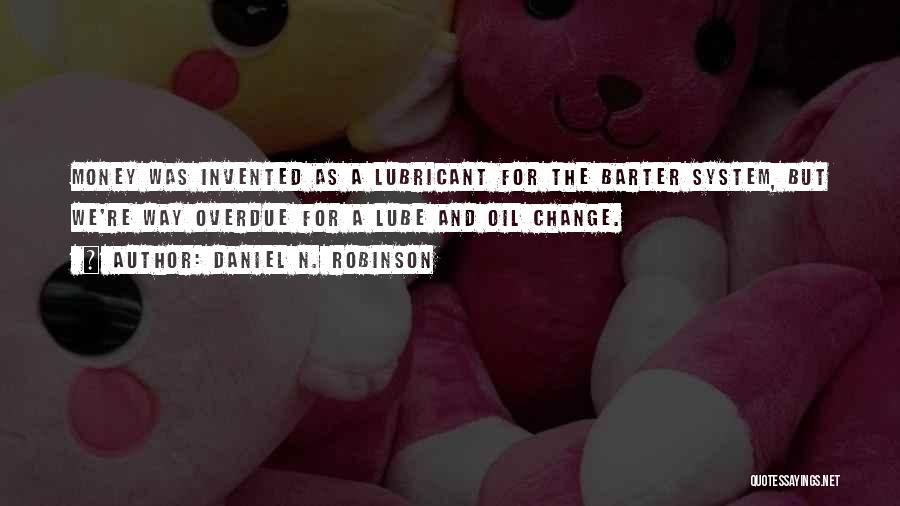 Barter System Quotes By Daniel N. Robinson