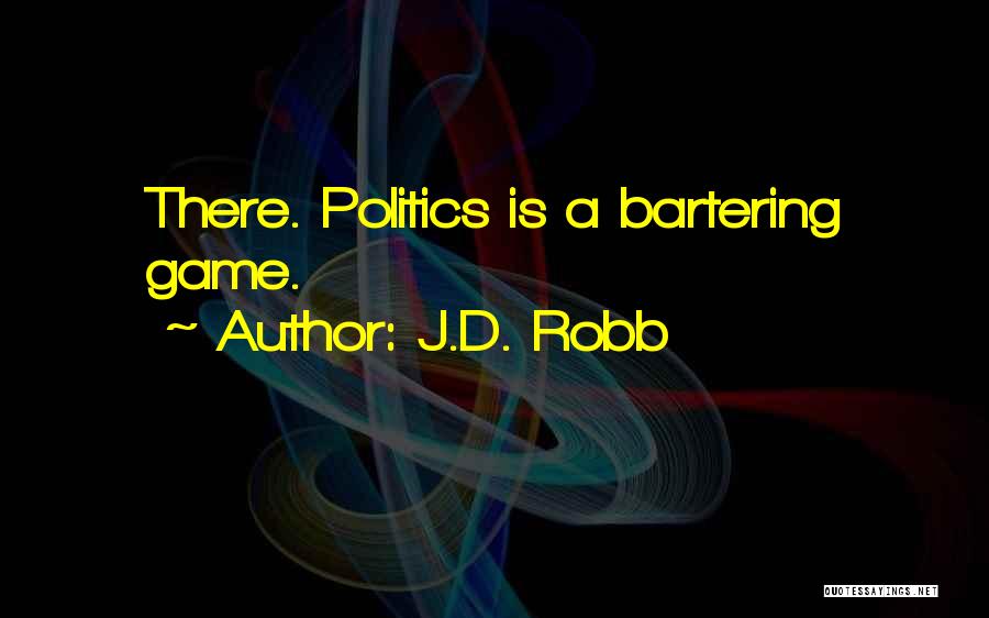 Bartering Quotes By J.D. Robb
