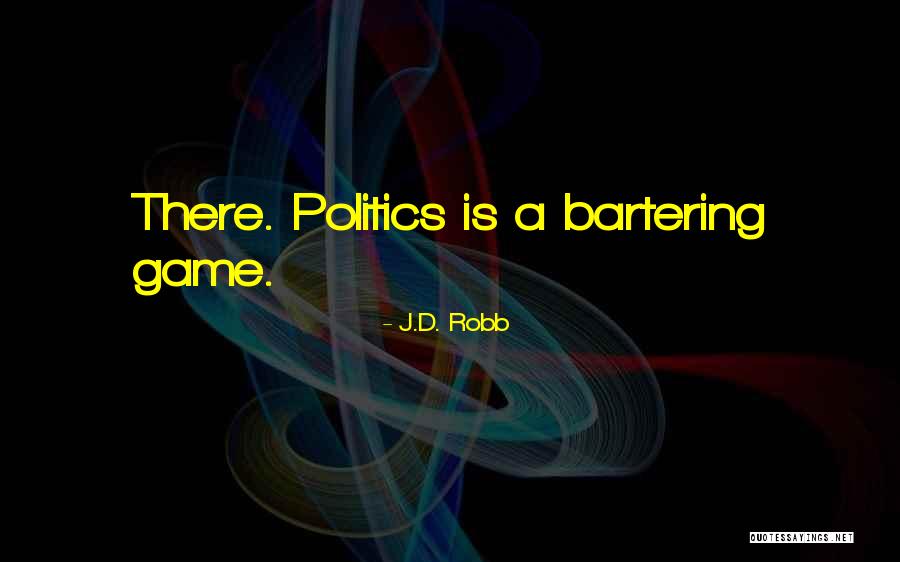 Bartering Quotes By J.D. Robb Bartering Quotes By J.D. Robb