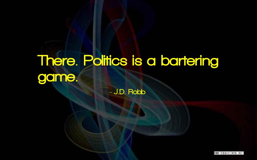 Bartering Quotes By J.D. Robb