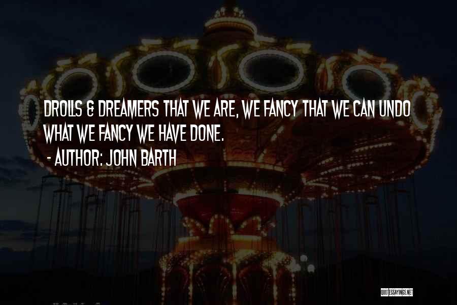 Barth Quotes By John Barth