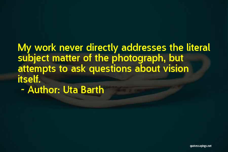 Barth Quotes By Uta Barth