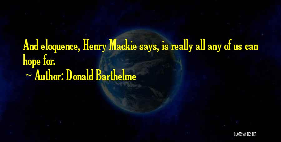 Barthelme Quotes By Donald Barthelme