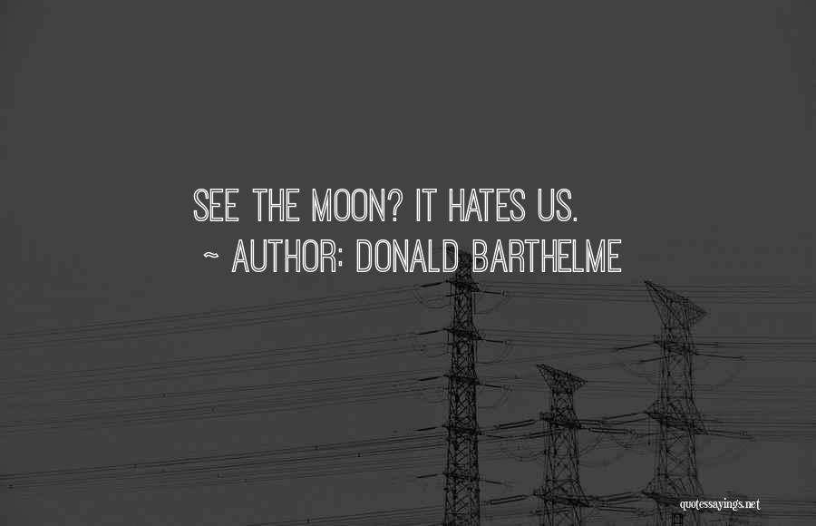 Barthelme Quotes By Donald Barthelme