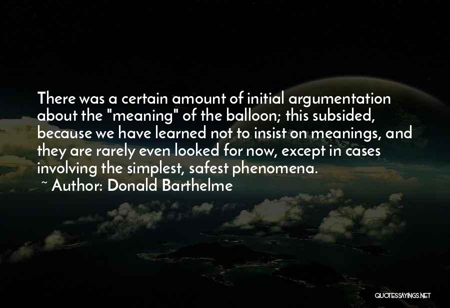 Barthelme Quotes By Donald Barthelme