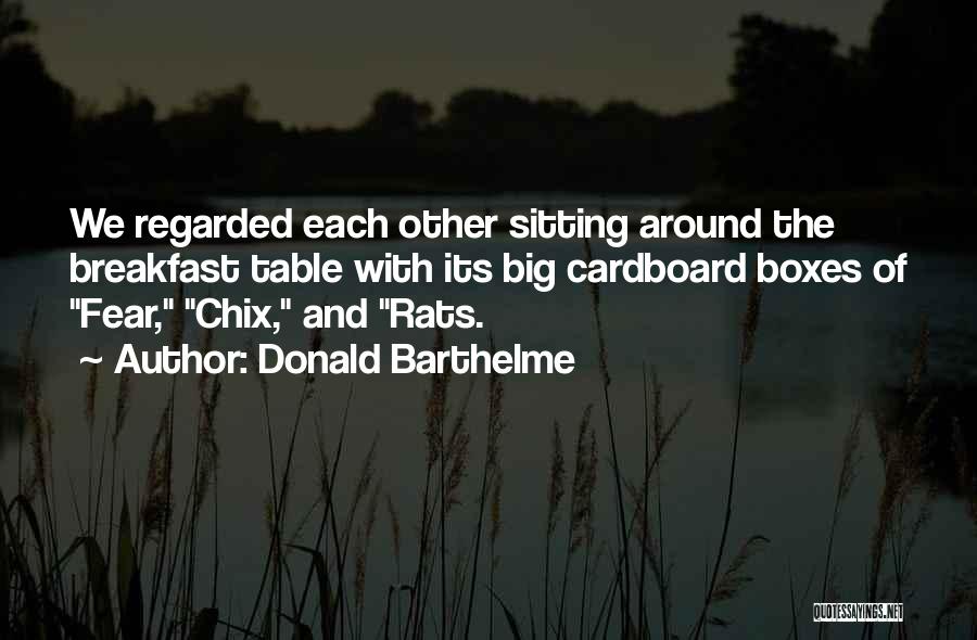 Barthelme Quotes By Donald Barthelme