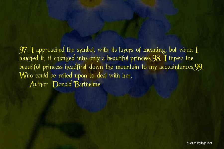 Barthelme Quotes By Donald Barthelme