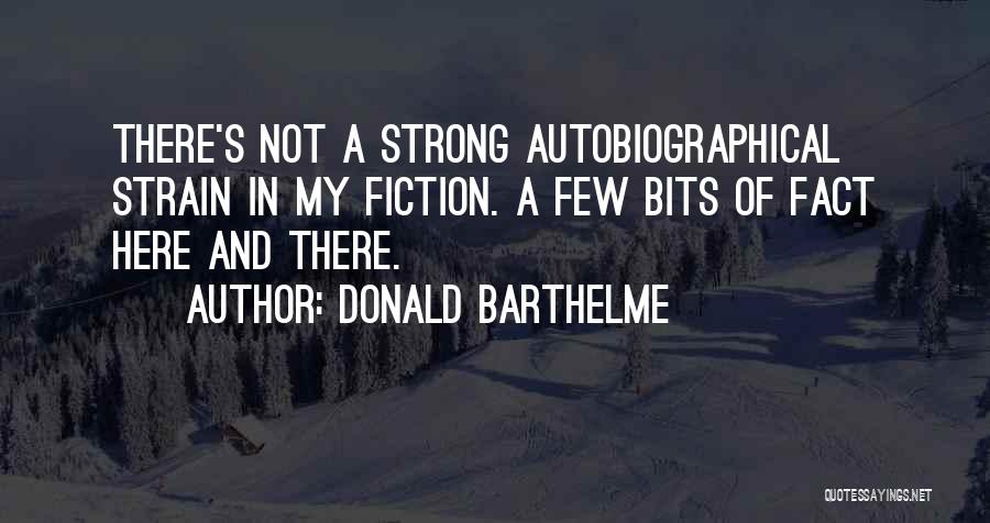 Barthelme Quotes By Donald Barthelme