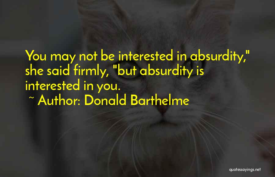 Barthelme Quotes By Donald Barthelme