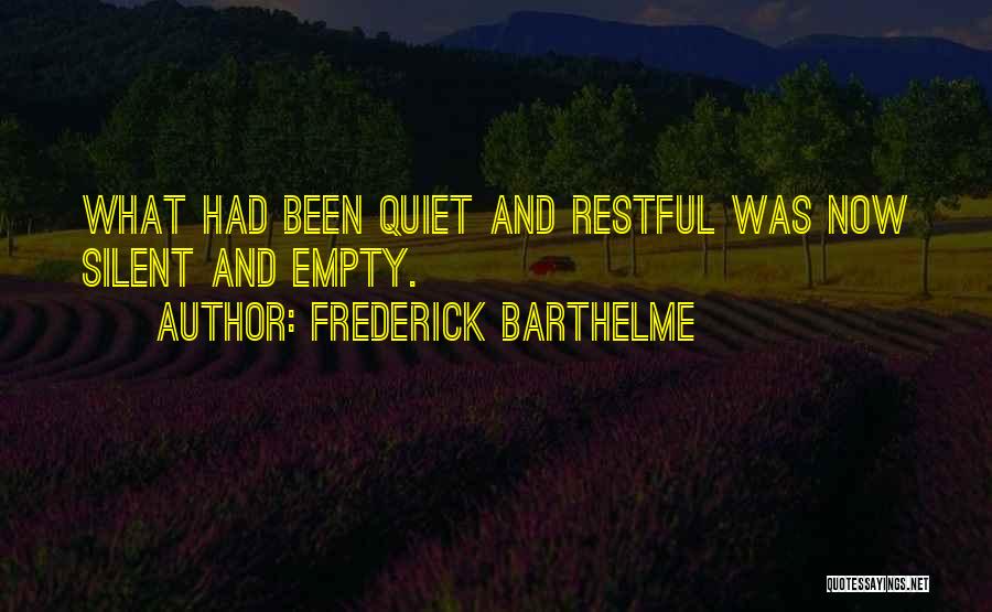 Barthelme Quotes By Frederick Barthelme