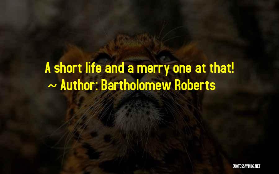 Bartholomew Roberts Quotes 1026980