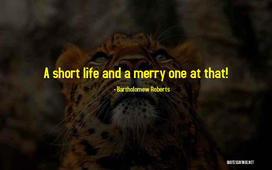 Bartholomew Roberts Quotes 1026980