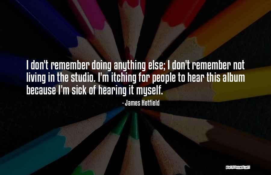 Bartlam And Associates Quotes By James Hetfield Bartlam And Associates Quotes By James Hetfield