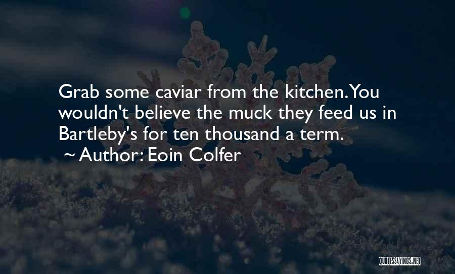 Bartleby's Quotes By Eoin Colfer