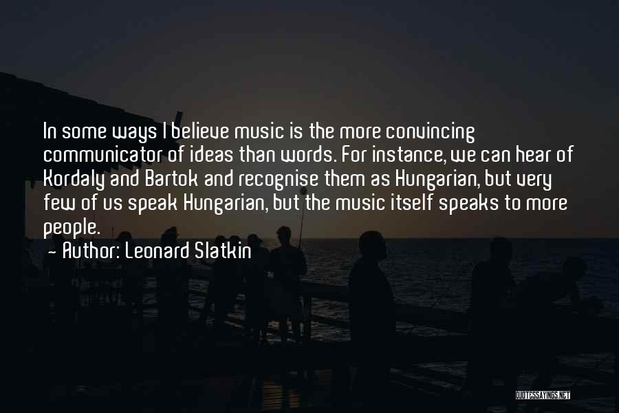 Bartok Quotes By Leonard Slatkin