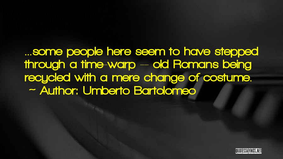 Bartolomeo Quotes By Umberto Bartolomeo