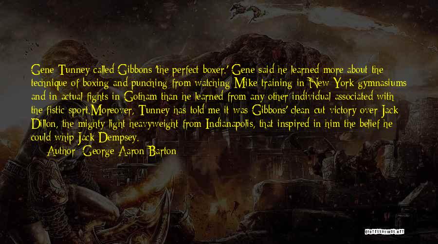Barton Quotes By George Aaron Barton