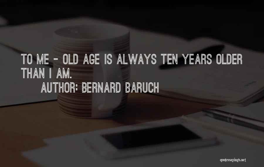 Baruch Quotes By Bernard Baruch