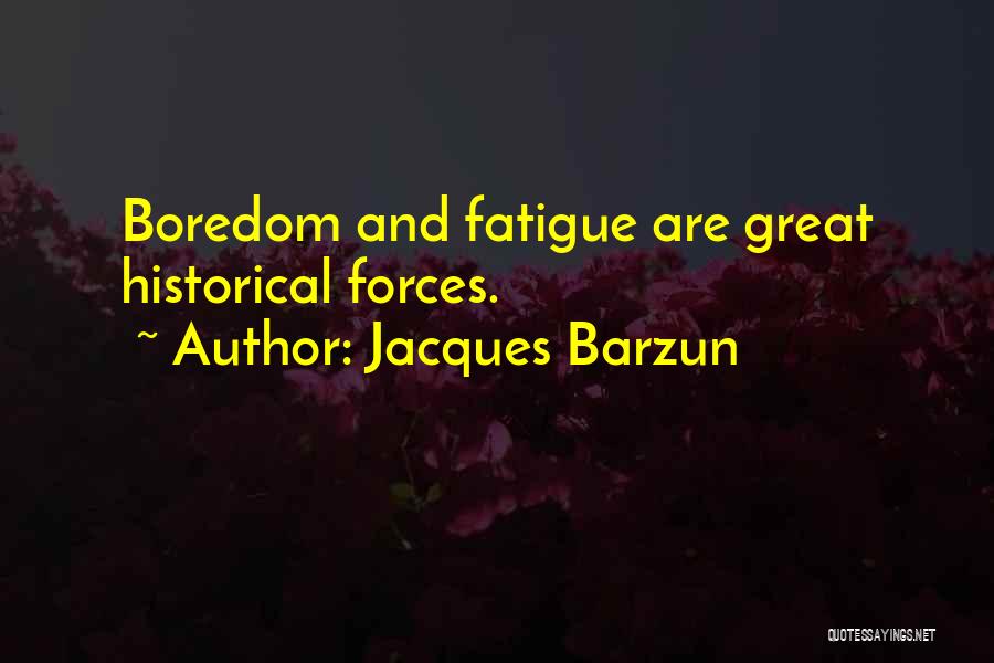 Barzun Quotes By Jacques Barzun