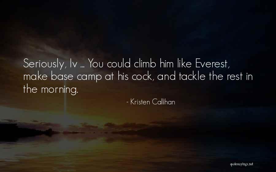 Base Camp Quotes By Kristen Callihan Base Camp Quotes By Kristen Callihan