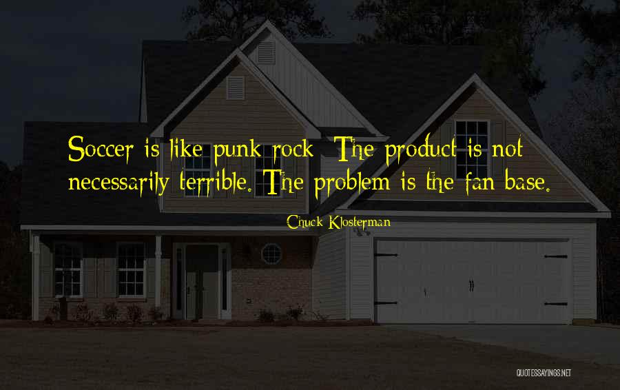 Base Soccer Quotes By Chuck Klosterman Base Soccer Quotes By Chuck Klosterman