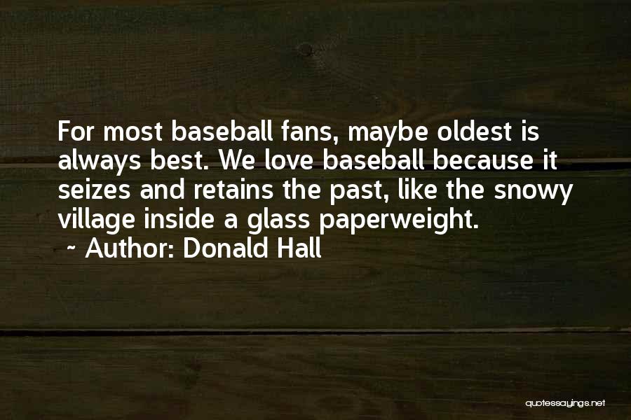 Baseball And Love Quotes By Donald Hall