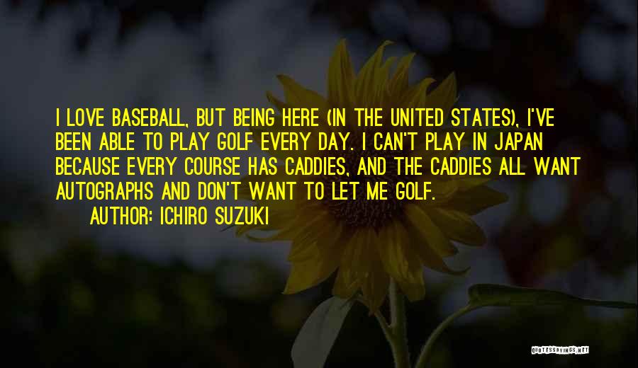 Baseball And Love Quotes By Ichiro Suzuki