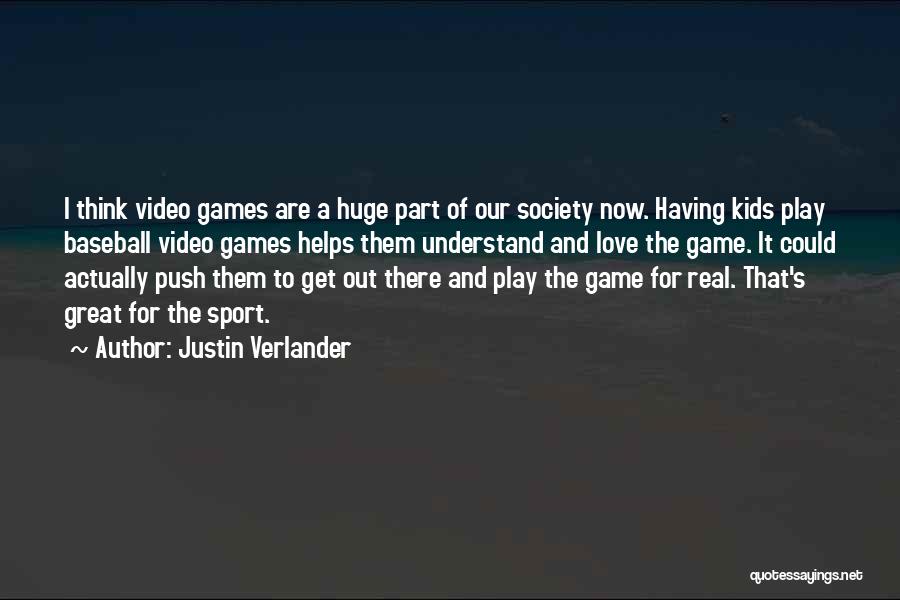 Baseball And Love Quotes By Justin Verlander