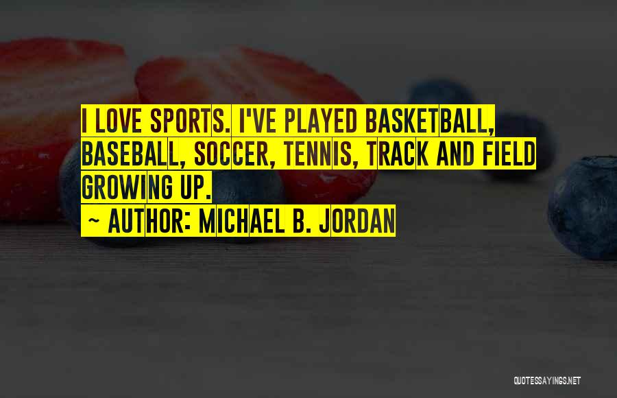 Baseball And Love Quotes By Michael B. Jordan