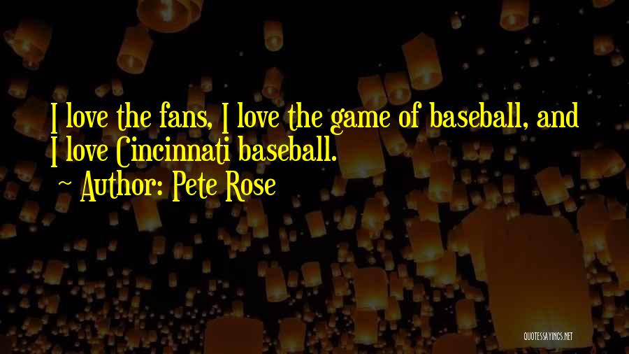 Baseball And Love Quotes By Pete Rose