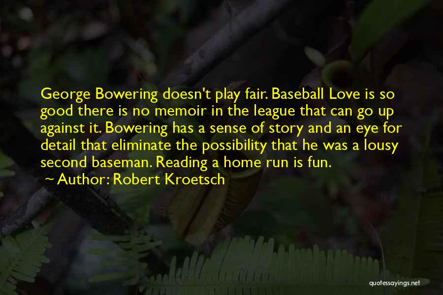 Baseball And Love Quotes By Robert Kroetsch