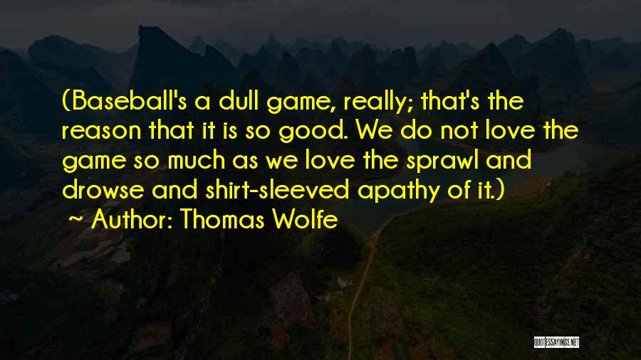 Baseball And Love Quotes By Thomas Wolfe