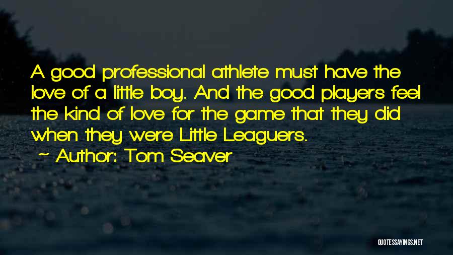 Baseball And Love Quotes By Tom Seaver