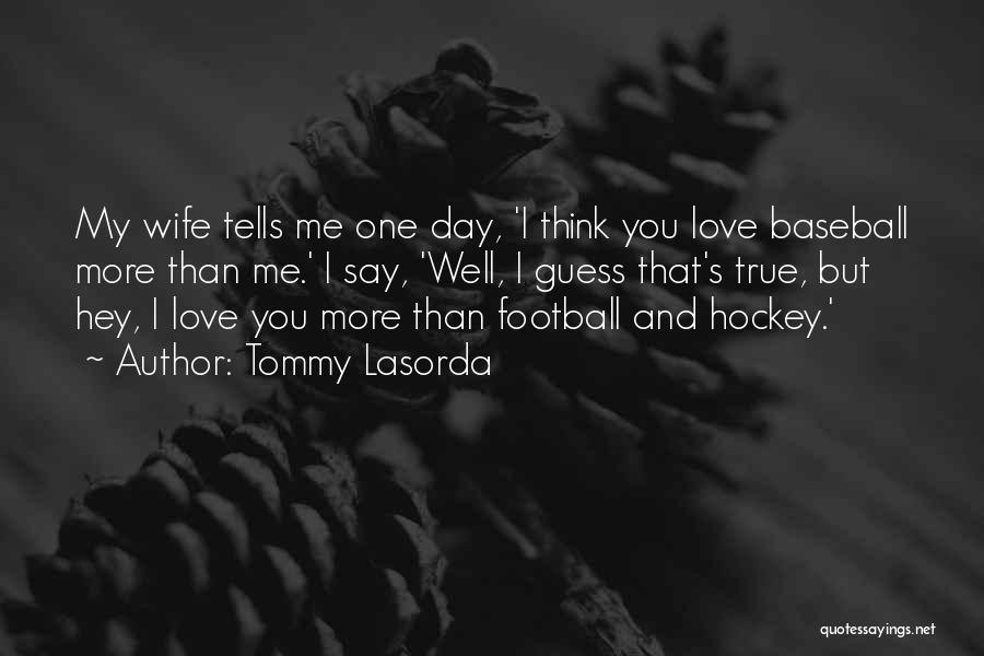 Baseball And Love Quotes By Tommy Lasorda