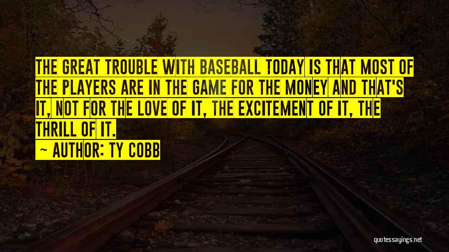 Baseball And Love Quotes By Ty Cobb