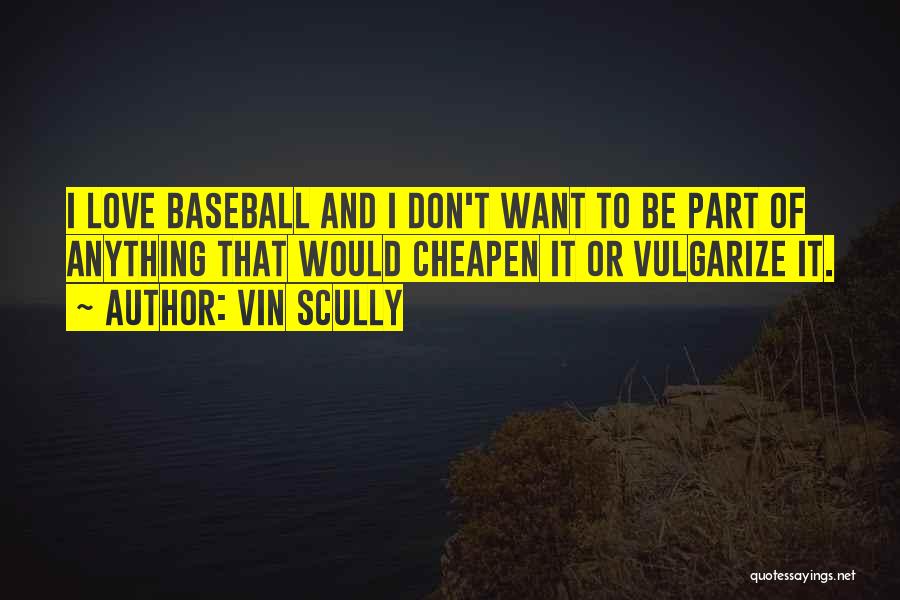 Baseball And Love Quotes By Vin Scully