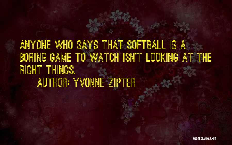 Baseball And Softball Quotes By Yvonne Zipter