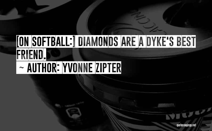 Baseball And Softball Quotes By Yvonne Zipter