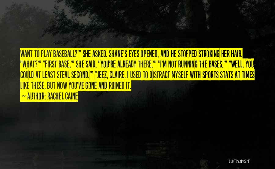 Baseball Base Running Quotes By Rachel Caine