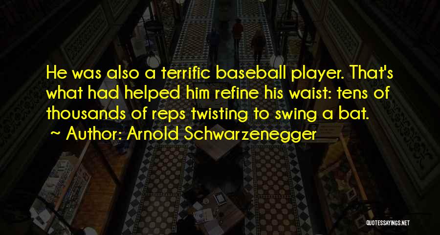 Baseball Bat Quotes By Arnold Schwarzenegger