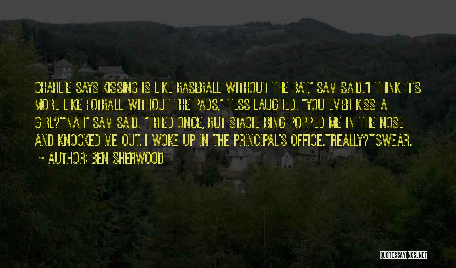 Baseball Bat Quotes By Ben Sherwood