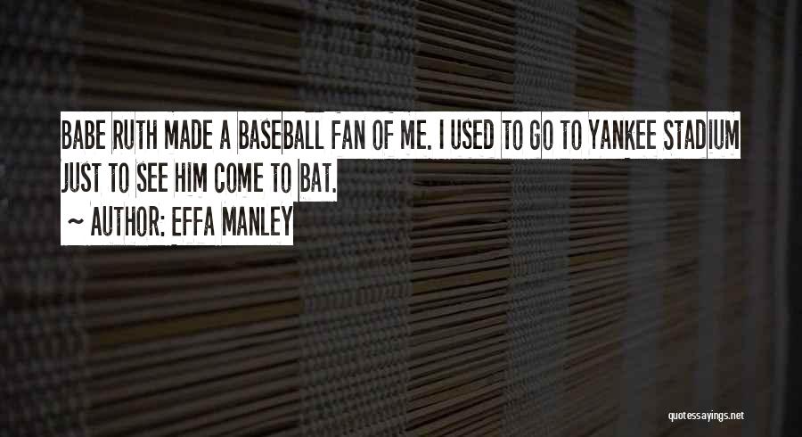 Baseball Bat Quotes By Effa Manley