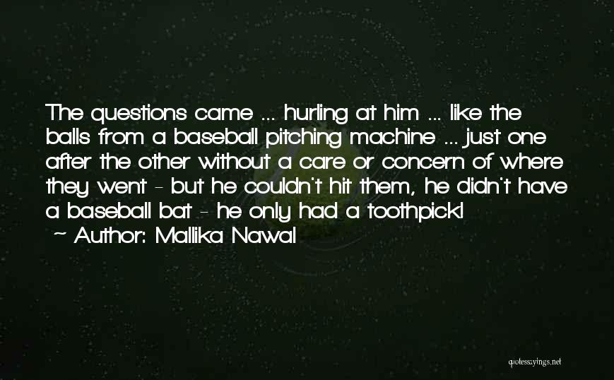 Baseball Bat Quotes By Mallika Nawal