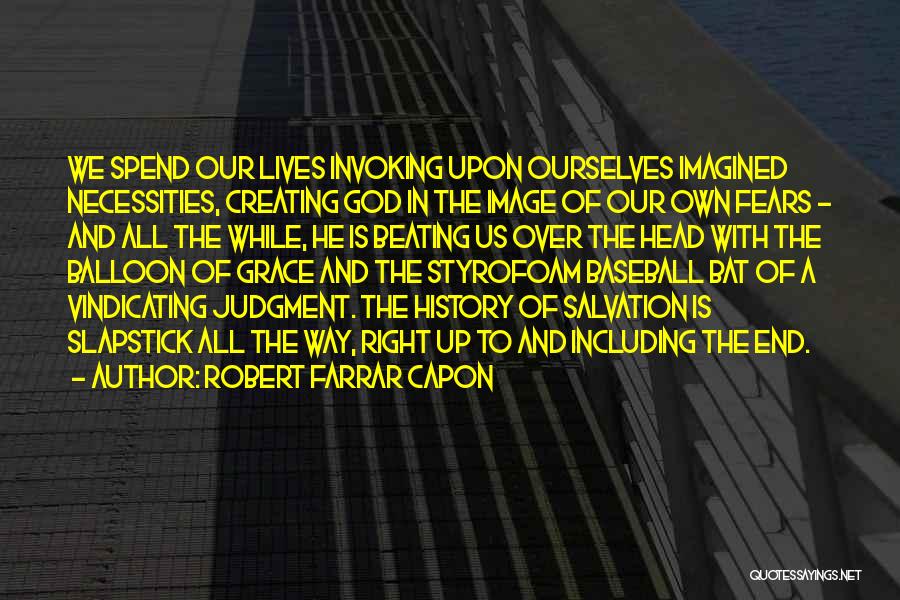 Baseball Bat Quotes By Robert Farrar Capon