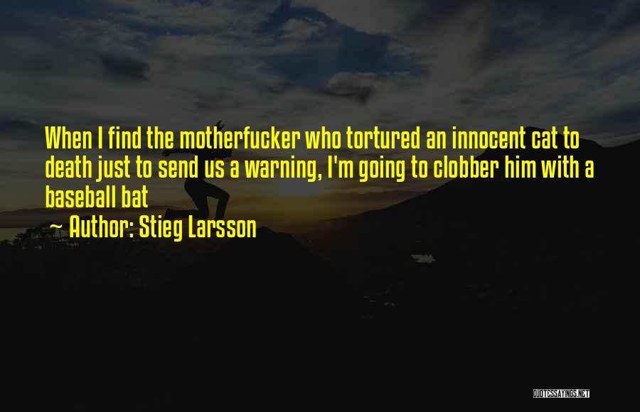 Baseball Bat Quotes By Stieg Larsson