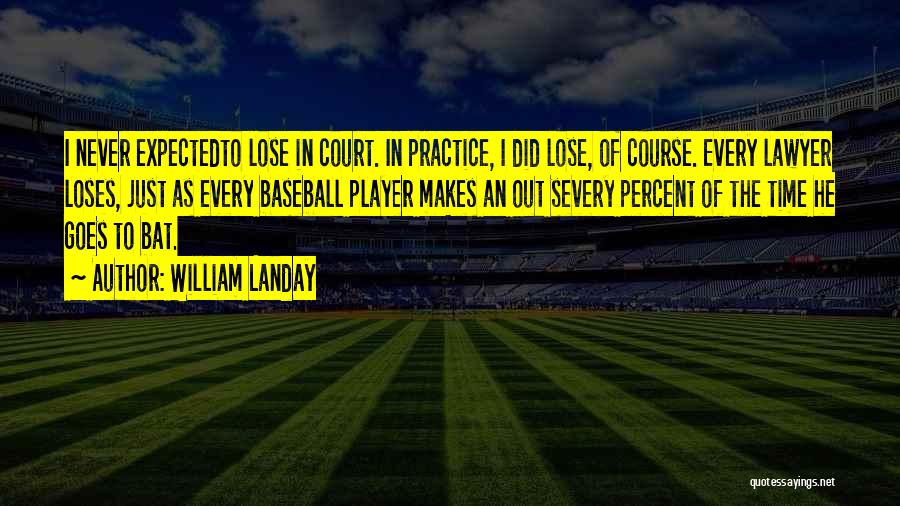 Baseball Bat Quotes By William Landay