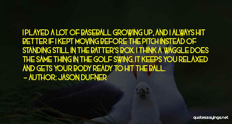 Baseball Batter Quotes By Jason Dufner